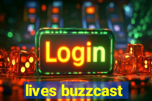 lives buzzcast